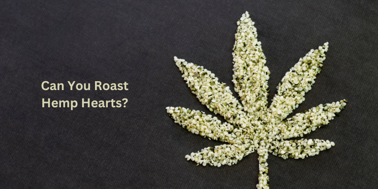 Can You Roast Hemp Hearts?