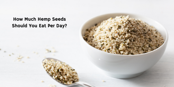 How Much Hemp Seeds Should You Eat Per Day?
