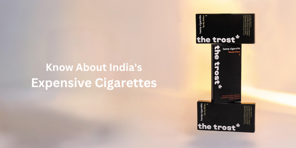 Know About India's Expensive Cigarette: Trost's Premium Hemp Rollen