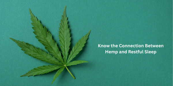 Know the Connection Between Hemp and Restful Sleep