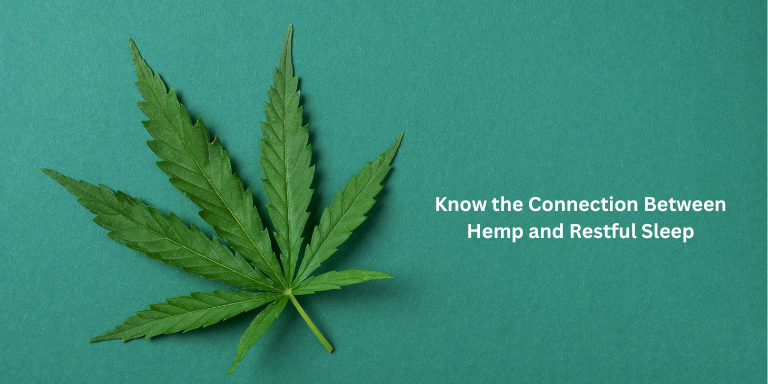 Know the Connection Between Hemp and Restful Sleep