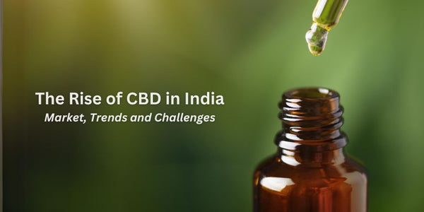 The Rise of CBD in India - Market, Trends and Challenges