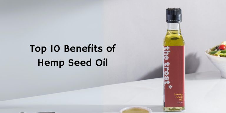 Top 10 Benefits of Hemp Seed Oil and How to Use It