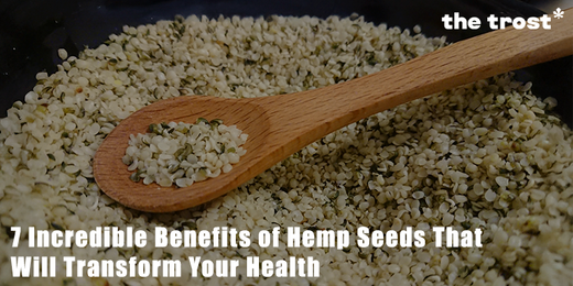 7 Incredible Benefits of Hemp Seeds That Will Transform Your Health