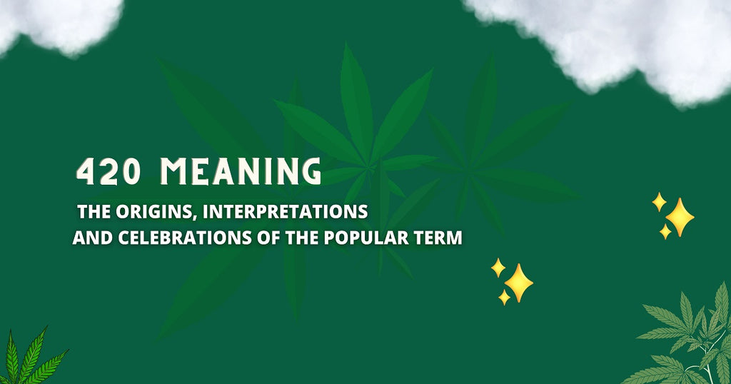 420 Meaning: The Origins, Interpretations, and Celebrations of The Popular Term