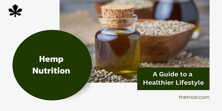 Hemp Nutrition: A Guide to a Healthier Lifestyle