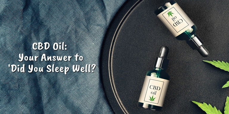CBD Oil: Your Answer to 'Did You Sleep Well?