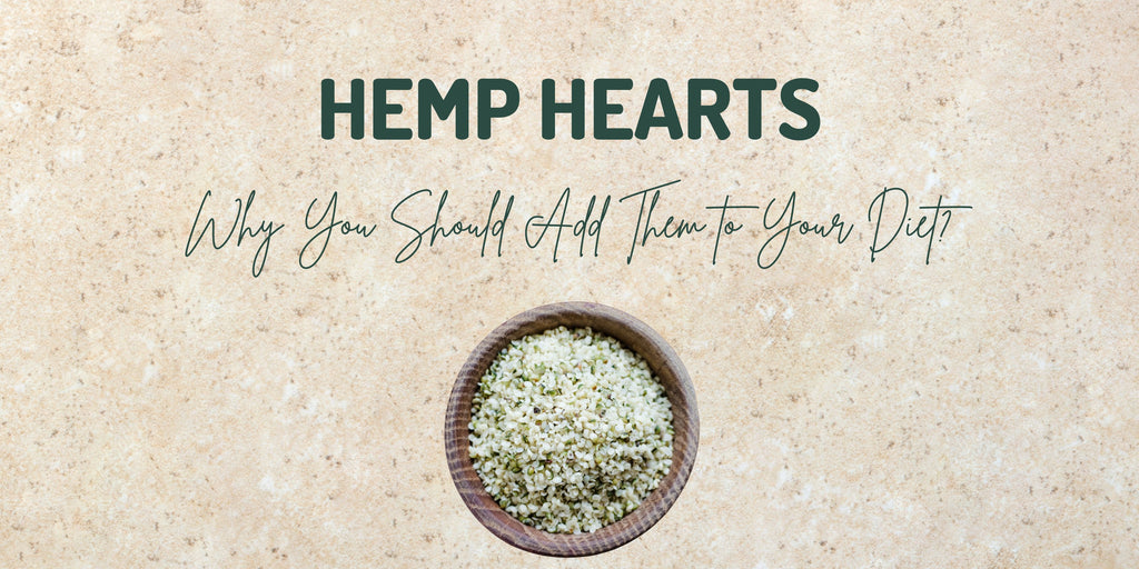 Hemp Hearts: Why You Should Add Them to Your Diet?