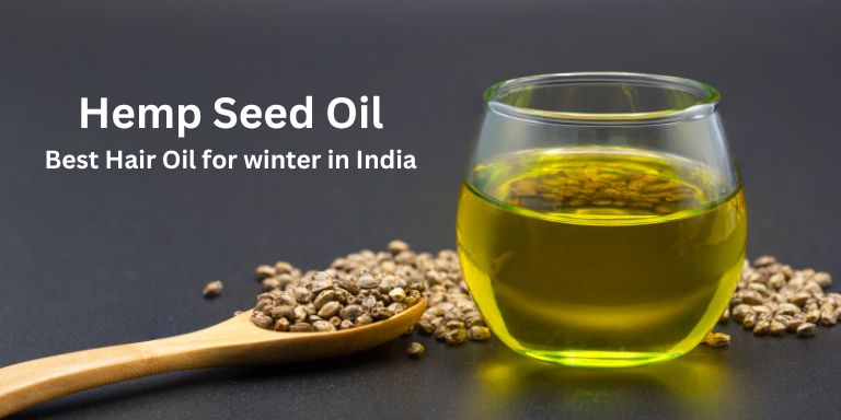 Hemp Seed Oil: Best Hair Oil for Winter in India