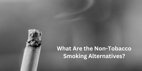 What Are the Non-Tobacco Smoking Alternatives?